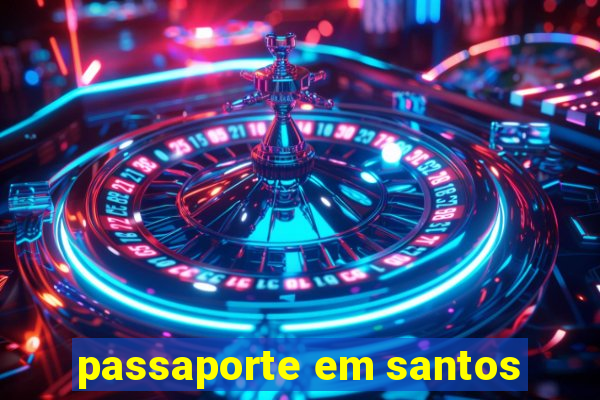 passaporte em santos